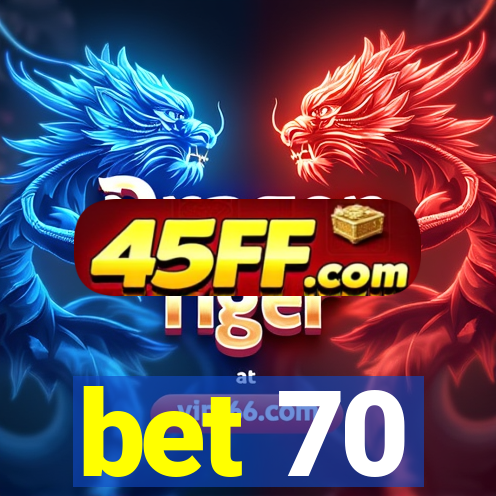 bet 70